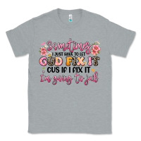 Heather Grey sometimes i just have to let god fix it Classic Tee - JahusDesignShop