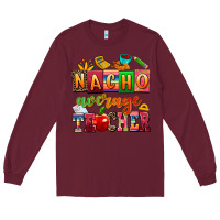 Burgundy nacho average teacher Long Sleeve Tee - AdoDesignShop