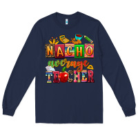 Navy nacho average teacher Long Sleeve Tee - AdoDesignShop