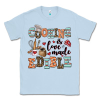 Dusty Blue cooking is love made edible Classic Tee - AdoDesignShop