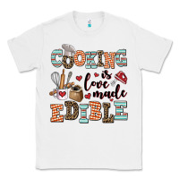 White cooking is love made edible Classic Tee - AdoDesignShop
