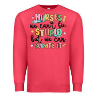 Cardinal nurses we cant fix stupid Premium Sweatshirt - MaliasSmallBusiness