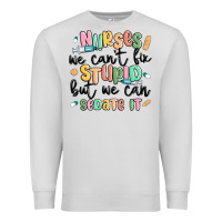 Dove Grey nurses we cant fix stupid Premium Sweatshirt - MaliasSmallBusiness