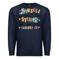 Navy nurses we cant fix stupid Premium Sweatshirt - MaliasSmallBusiness