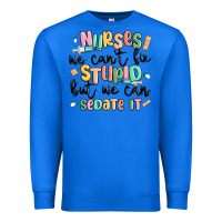 True Royal nurses we cant fix stupid Premium Sweatshirt - MaliasSmallBusiness