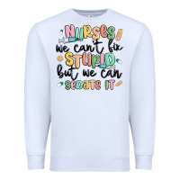 White nurses we cant fix stupid Premium Sweatshirt - MaliasSmallBusiness