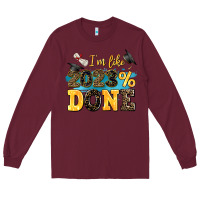 Burgundy i m like 2023 done Long Sleeve Tee - AdoDesignShop