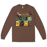 Chestnut i m like 2023 done Long Sleeve Tee - AdoDesignShop