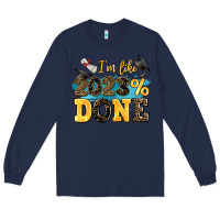 Navy i m like 2023 done Long Sleeve Tee - AdoDesignShop