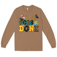 Toasted Coconut i m like 2023 done Long Sleeve Tee - AdoDesignShop