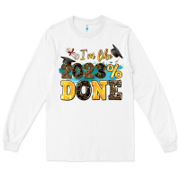 White i m like 2023 done Long Sleeve Tee - AdoDesignShop