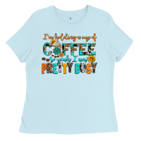Baby Blue i am holding a cup of coffee so yeah iam pretty bu Ladies Tee - AdoDesignShop