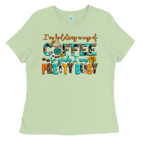 Matcha i am holding a cup of coffee so yeah iam pretty bu Ladies Tee - AdoDesignShop