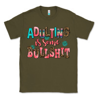 Army Green adulting is some bullshit Classic Tee - AdoDesignShop