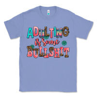 Colony Blue adulting is some bullshit Classic Tee - AdoDesignShop