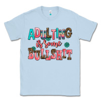 Dusty Blue adulting is some bullshit Classic Tee - AdoDesignShop