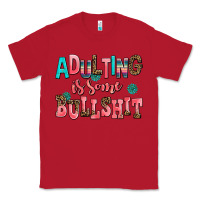 Red adulting is some bullshit Classic Tee - AdoDesignShop