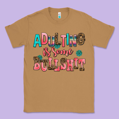 Adulting Is Some Bullshit Classic Tee Designed By Adodesignshop