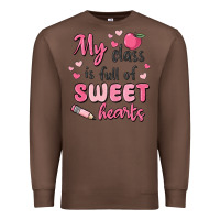 My Class Is Full Of Sweet Hearts Premium Sweatshirt | Teevron