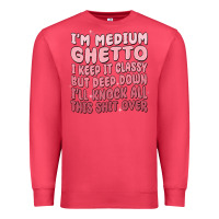 Cardinal im medium ghetto i keep it classy but deep down pn Premium Sweatshirt - MaliasSmallBusiness