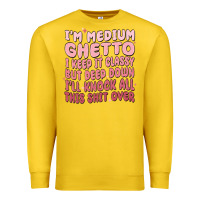 Lemon im medium ghetto i keep it classy but deep down pn Premium Sweatshirt - MaliasSmallBusiness