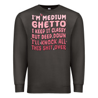 Smoke im medium ghetto i keep it classy but deep down pn Premium Sweatshirt - MaliasSmallBusiness