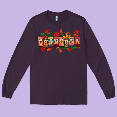 Chingona Long Sleeve Tee Designed By Adodesignshop