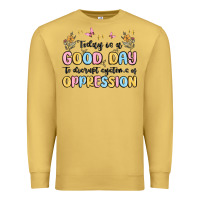 Antique Gold today is a good day to disrupt systems of oppressi Premium Sweatshirt - MaliasSmallBusiness