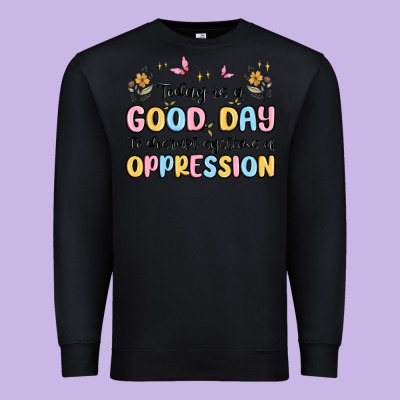 Today Is A Good Day To Disrupt Systems Of Oppressi Premium Sweatshirt Designed By Maliassmallbusiness