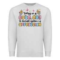 Dove Grey today is a good day to disrupt systems of oppressi Premium Sweatshirt - MaliasSmallBusiness