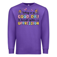 Purple today is a good day to disrupt systems of oppressi Premium Sweatshirt - MaliasSmallBusiness