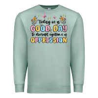 Seafoam today is a good day to disrupt systems of oppressi Premium Sweatshirt - MaliasSmallBusiness