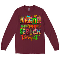 Burgundy nacho average speech therapist Long Sleeve Tee - AdoDesignShop