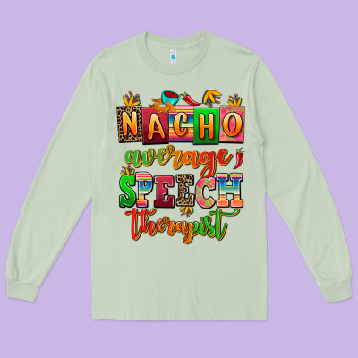 Nacho Average Speech Therapist Long Sleeve Tee Designed By Adodesignshop