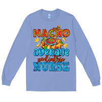 Colony Blue nacho average pediatric nurse   with nacho Long Sleeve Tee - AdoDesignShop