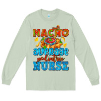 Matcha nacho average pediatric nurse   with nacho Long Sleeve Tee - AdoDesignShop