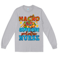 Moon Dust nacho average pediatric nurse   with nacho Long Sleeve Tee - AdoDesignShop