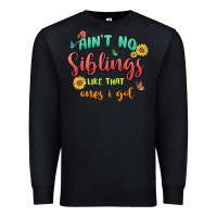 Black aint no siblings like that ones i got Premium Sweatshirt - MaliasSmallBusiness