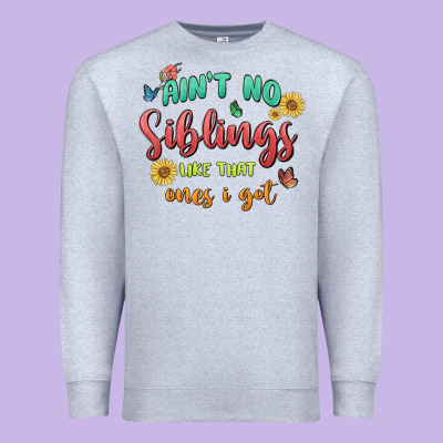 Aint No Siblings Like That Ones I Got Premium Sweatshirt Designed By Maliassmallbusiness