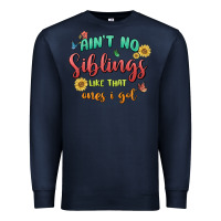 Navy aint no siblings like that ones i got Premium Sweatshirt - MaliasSmallBusiness
