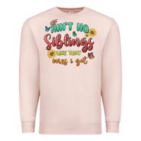 Pale Pink aint no siblings like that ones i got Premium Sweatshirt - MaliasSmallBusiness