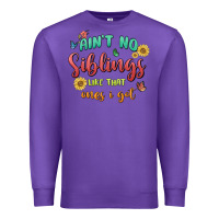 Purple aint no siblings like that ones i got Premium Sweatshirt - MaliasSmallBusiness