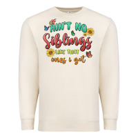 Sandshell aint no siblings like that ones i got Premium Sweatshirt - MaliasSmallBusiness