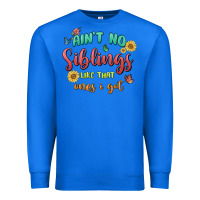 True Royal aint no siblings like that ones i got Premium Sweatshirt - MaliasSmallBusiness