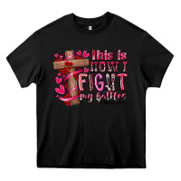 Black this is how i fight my battles Heavy Core Tee - RacoonDesign