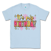 It's My Birthday Classic Tee | Teevron