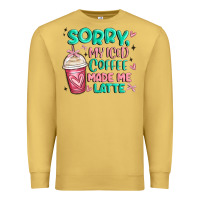 Antique Gold sorry my iced coffee made me latte Premium Sweatshirt - MaliasSmallBusiness