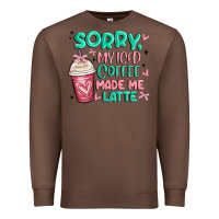 Chestnut sorry my iced coffee made me latte Premium Sweatshirt - MaliasSmallBusiness