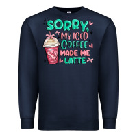 Navy sorry my iced coffee made me latte Premium Sweatshirt - MaliasSmallBusiness