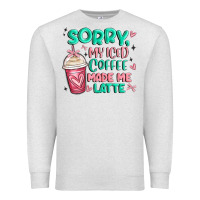 Oatmeal Heather sorry my iced coffee made me latte Premium Sweatshirt - MaliasSmallBusiness